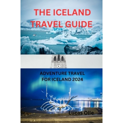 (영문도서) The Iceland Travel Guide: Adventure Travel for Iceland 2024 Paperback, Independently Published, English, 9798389174184