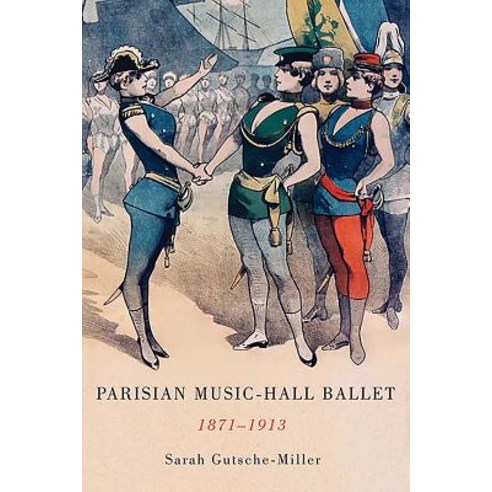(영문도서) Parisian Music-Hall Ballet 1871-1913 Hardcover, University of Rochester Press, English, 9781580464420