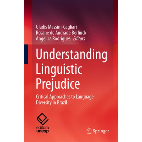 (영문도서) Understanding Linguistic Prejudice: Critical Approaches to Language Diversity in Brazil Hardcover, Springer, English, 9783031258053