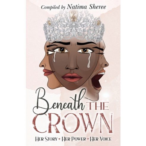(영문도서) Beneath the Crown: Her Story. Her Power. Her Voice. Paperback, Independently Published, English, 9798417744907
