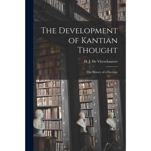(영문도서) The Development of Kantian Thought; the History of a Doctrine Paperback, Hassell Street Press, English, 9781014248718