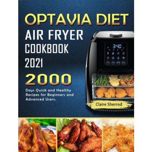 (영문도서) Optavia Diet Air Fryer Cookbook 2021: 2000 Days Quick and Healthy Recipes for Beginners and A... Hardcover, Claire Sherrod, English, 9781803206417