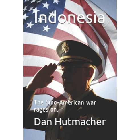 (영문도서) Indonesia: The Sino-American war rages on. Paperback, Independently Published, English, 9798679620322