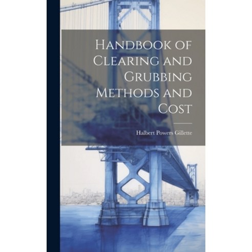 (영문도서) Handbook of Clearing and Grubbing Methods and Cost Hardcover, Legare Street Press, English, 9781019630488