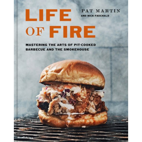 (영문도서) Life of Fire: Mastering the Arts of Pit-Cooked Barbecue the Grill and the Smokehouse Hardcover, Clarkson Potter Publishers, English, 9781984826121