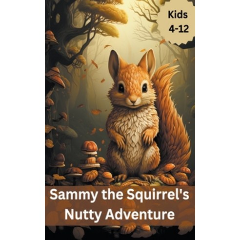 (영문도서) Sammy the Squirrel''s Nutty Adventure Paperback, James Mwangi, English, 9798223271772