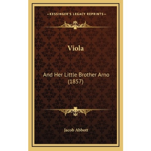 Viola: And Her Little Brother Arno (1857) Hardcover, Kessinger Publishing