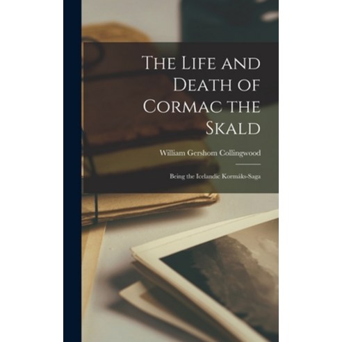 (영문도서) The Life and Death of Cormac the Skald: Being the Icelandic Kormáks-Saga Hardcover, Legare Street Press, English, 9781016479646