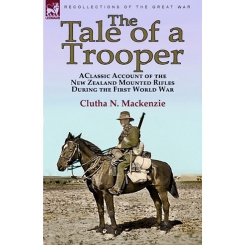 (영문도서) The Tale of a Trooper: a Classic Account of the New Zealand Mounted Rifles During the First W... Paperback, Leonaur Ltd, English, 9781782829515