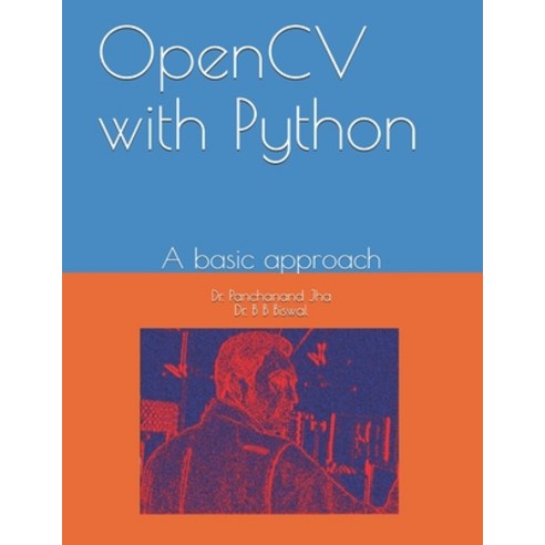 OpenCV with Python: A basic approach Paperback, Independently Published