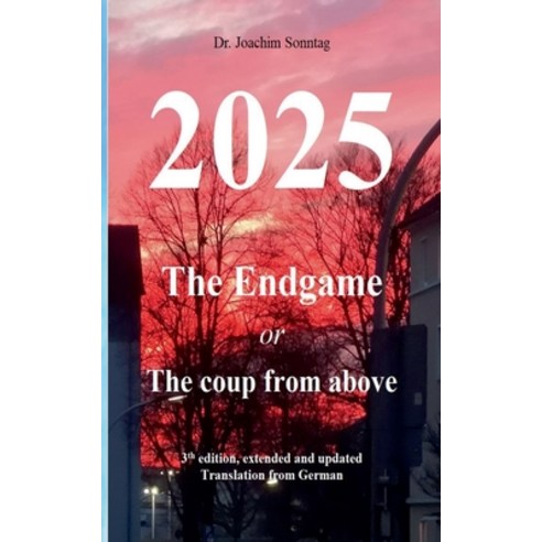 2025 - The endgame: or The coup from above Paperback, Books on Demand