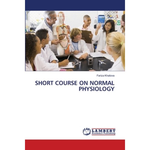 (영문도서) Short Course on Normal Physiology Paperback, LAP Lambert Academic Publis..., English, 9786205631270