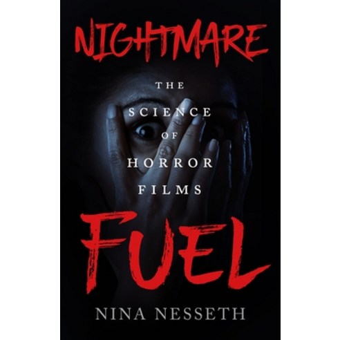 (영문도서) Nightmare Fuel: The Science of Horror Films Hardcover, Tor Nightfire, English, 9781250765215