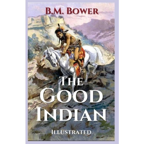 The Good Indian: Illustrated Paperback, Independently Published