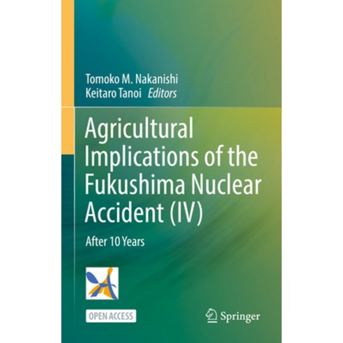 (영문도서) Agricultural Implications of Fukushima Nuclear Accident (IV): After 10 Years Paperback, Springer, English, 9789811993633