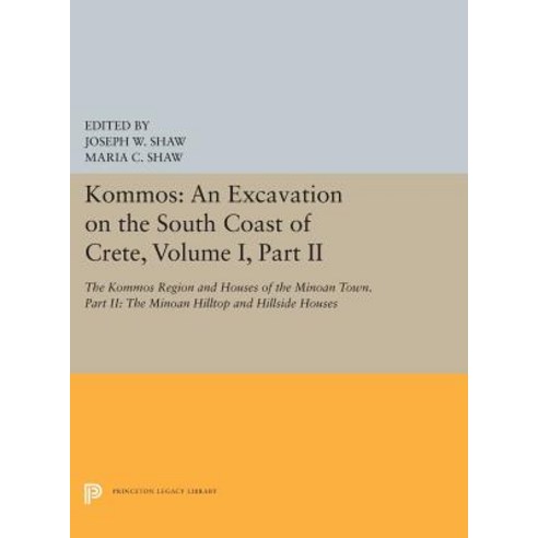 Kommos: An Excavation on the South Coast of Crete Volume I Part II: The Kommos Region and Houses o... Hardcover, Princeton University Press