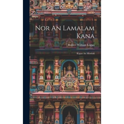 (영문도서) Nor An Lamalam Kana: Kapas An Mortlok Hardcover, Legare Street Press, English, 9781020129353