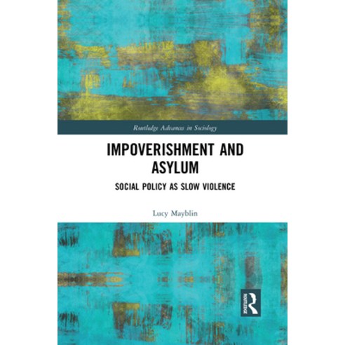 Impoverishment and Asylum: Social Policy as Slow Violence Paperback, Routledge, English, 9781032084411