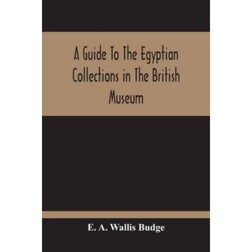 A Guide To The Egyptian Collections In The British Museum Paperback, Alpha Edition, English, 9789354212802