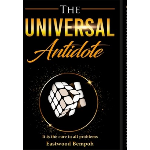 The Universal Antidote: it is the cure to all problems Hardcover, Lulu.com, English, 9781716158148
