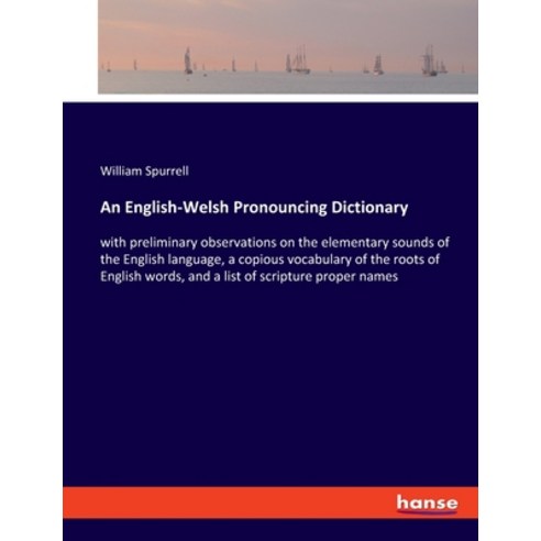 (영문도서) An English-Welsh Pronouncing Dictionary: with preliminary observations on the elementary soun... Paperback, Hansebooks, English, 9783337887049