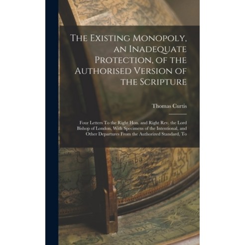 (영문도서) The Existing Monopoly an Inadequate Protection of the Authorised Version of the Scripture: ... Hardcover, Legare Street Press, English, 9781017108736