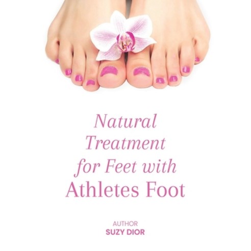 (영문도서) Natural Treatment for Feet with Athletes Foot Hardcover, Lulu.com, English, 9781471797002