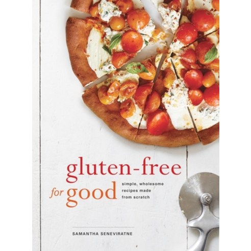 (영문도서) Gluten-Free for Good: Simple Wholesome Recipes Made from Scratch: A Cookbook Paperback, Clarkson Potter Publishers, English, 9780804186322