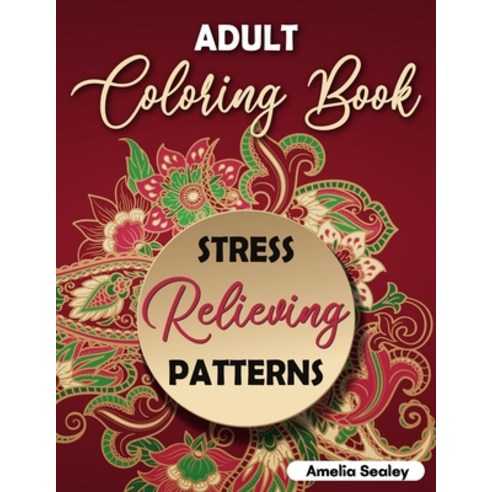 Adult Coloring Book Stress Relieving Patterns: Intricate Coloring Designs Mandala Patterns Coloring... Paperback, Amelia Sealey, English, 9783656808848
