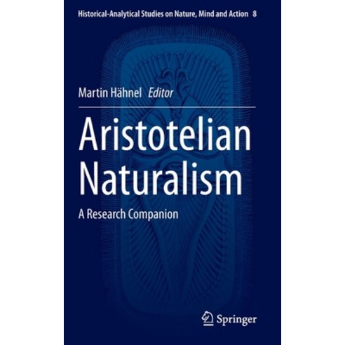 (영문도서) Aristotelian Naturalism: A Research Companion Hardcover, Springer, English, 9783030375751