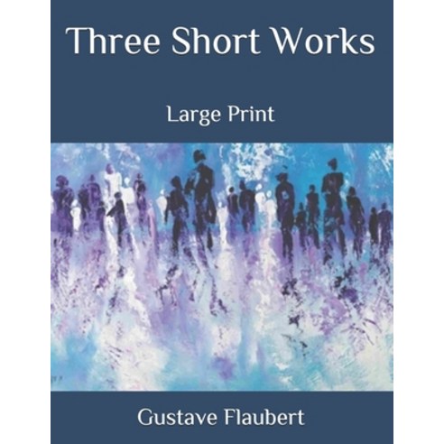 Three Short Works: Large Print Paperback, Independently Published, English, 9798697790656