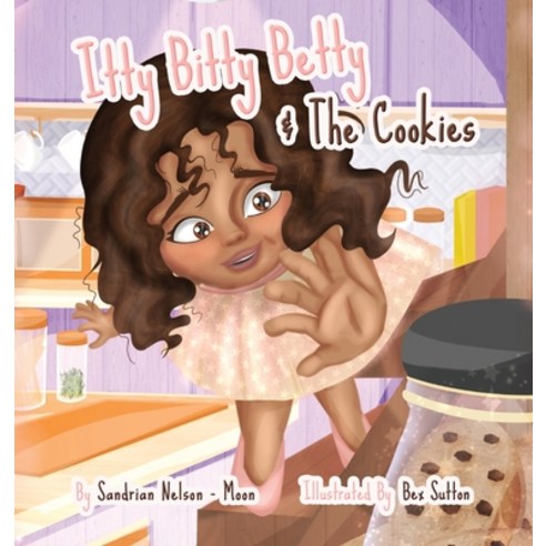 Itty Bitty Betty And The Cookies Hardcover, Sandrian Nelson-Moon, English, 9781736512319