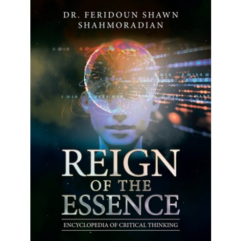 (영문도서) Reign of the Essence: Encyclopedia of Critical Thinking Paperback, Authorhouse, English, 9781665566636