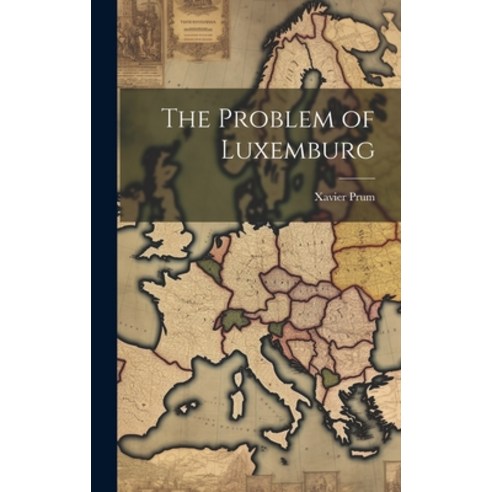 (영문도서) The Problem of Luxemburg Hardcover, Legare Street Press, English, 9781020762741