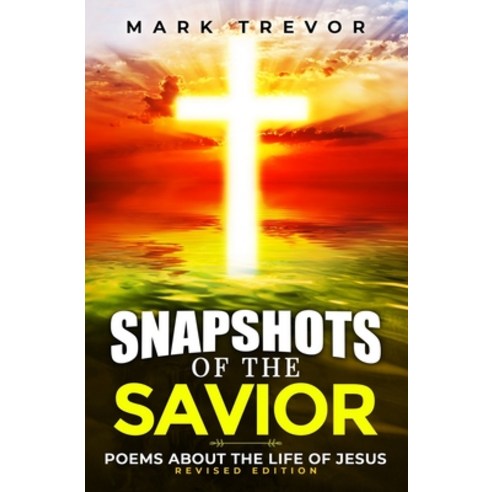 (영문도서) Snapshots of the Savior: Poems about the Life of Jesus (Revised ...