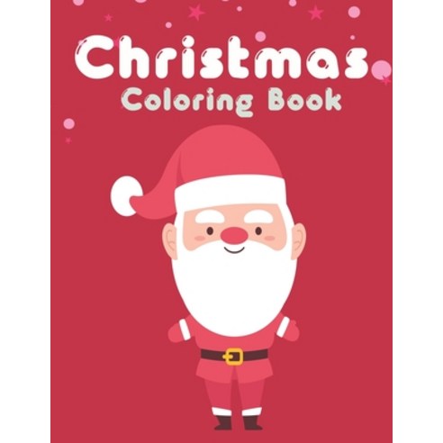 Christmas Coloring Book: Easy and Cute Christmas Holiday Coloring Designs for Children Paperback, Independently Published, English, 9798571037600
