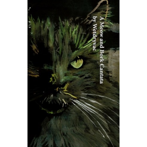 (영문도서) A Meow and Bork Cantata Paperback, Blurb, English, 9781034969600