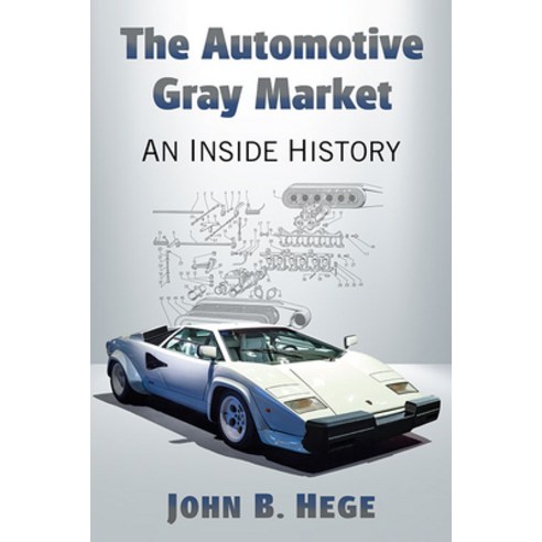 The Automotive Gray Market: An Inside History Paperback, McFarland & Company, English, 9780786463732