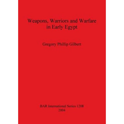 (영문도서) Weapons Warriors and Warfare in Early Egypt Paperback, British Archaeological Repo..., English, 9781841715711