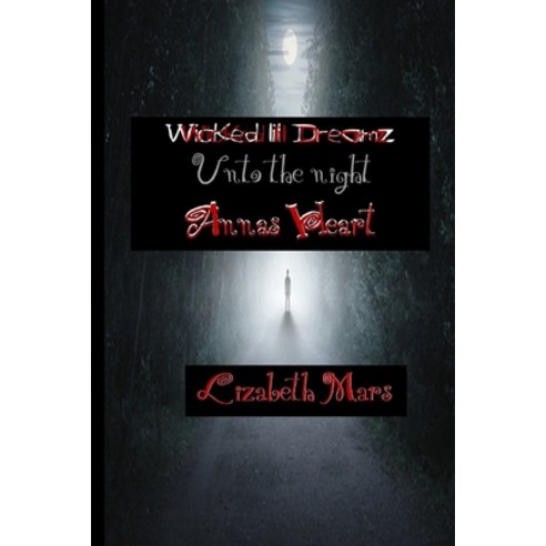 WIcked lil Dreamz: Unto The Night Part 2 Annas Heart Paperback, Independently Published, English, 9798579636010