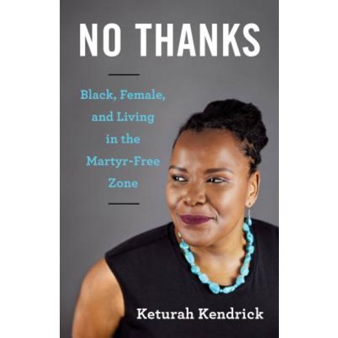 No Thanks: Black Female and Living in the Martyr-Free Zone Paperback, She Writes Press, English, 9781631525353