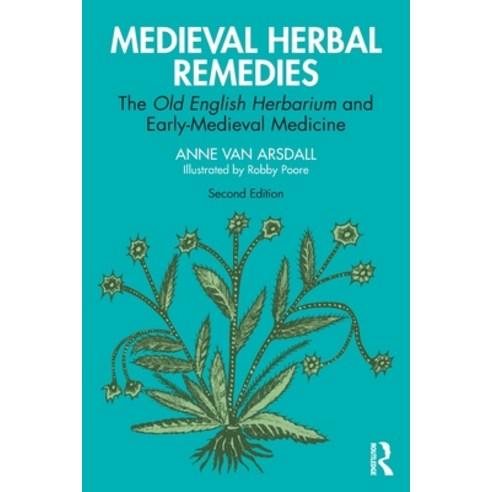 (영문도서) Medieval Herbal Remedies: The Old English Herbarium and Early-Medieval Medicine Paperback, Routledge, 9780367753771