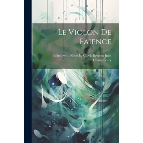 (영문도서) Le Violon de Faience Paperback, Legare Street Press, English, 9781022066915