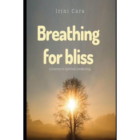 (영문도서) Breathing for Bliss: A Journey to Spiritual Awakening Paperback, Independently Published, English, 9798853464896