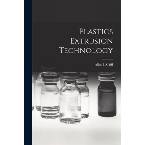 (영문도서) Plastics Extrusion Technology Paperback, Hassell Street Press, English, 9781014145772