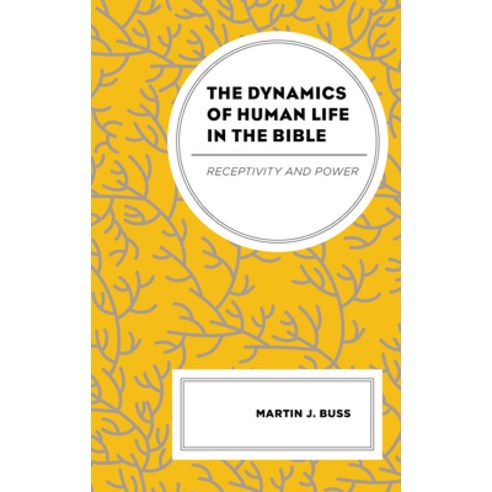(영문도서) The Dynamics of Human Life in the Bible: Receptivity and Power Hardcover, Lexington Books, English, 9781793646996