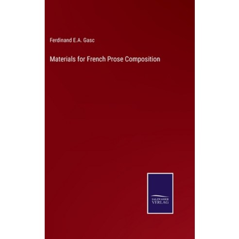 (영문도서) Materials for French Prose Composition Hardcover, Salzwasser-Verlag, English, 9783375105778