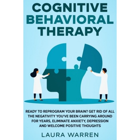 Cognitive Behavioral Therapy (CBT): Ready to Reprogram Your Brain? Get Rid of All The Negativity You... Paperback, Native Publisher