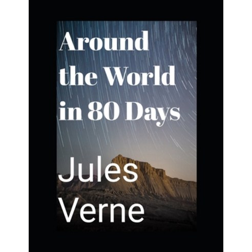 Around the World in Eighty Days (annotated) Paperback, Independently Published, English, 9798571880251