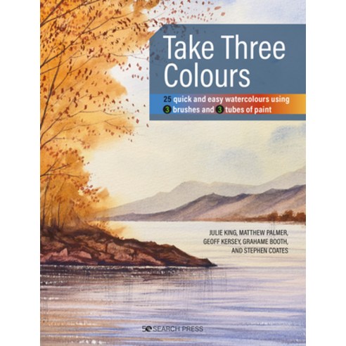 Take Three Colours: 25 Quick and Easy Watercolours Using 3 Brushes and 3 Tubes of Paint Paperback, Search Press, English, 9781782219828